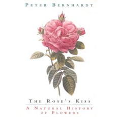 The Rose's Kiss: A Natural History of Flowers Paperback, University of Chicago Press