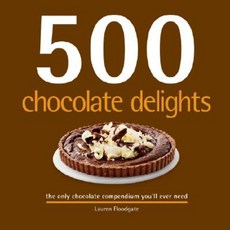 500 Chocolate Delights: The Only Chocolate Compendium You'll Ever Need Hardcover, Sellers Publishing