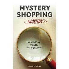 Mystery Shopping Mastery: Revealing Truth in Business Paperback, Service Integrity Pty Ltd
