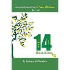Power of 14 Nutrition: Naturally Lose Weight by the Power of Change. Set Go! Paperback, Outskirts Press