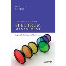 The Dynamics of Spectrum Management: Legacy Technology and Economics Hardcover, Oxford University Press, USA