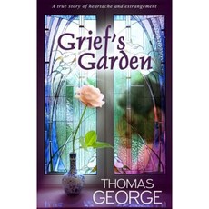 Grief's Garden: A True Story of Heartache and Estrangement Paperback, Heathfield