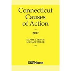 Encyclopedia of Connecticut Causes of Action 2017 Paperback, Connecticut Law Tribune
