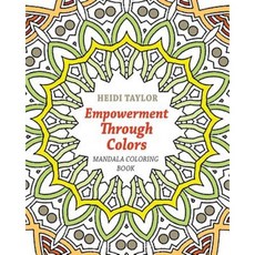 Empowerment Through Colors: Mandalas Coloring Book Paperback, Createspace Independent Publishing Platform