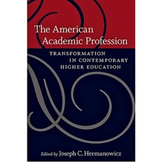 The American Academic Profession: Transformation in Contemporary Higher Education Hardcover, Johns Hopkins University Press