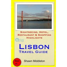 Lisbon Travel Guide: Sightseeing Hotel Restaurant & Shopping Highlights Paperback, Createspace