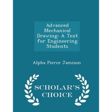 Advanced Mechanical Drawing: A Text for Engineering Students - Scholar's Choice Edition Paperback