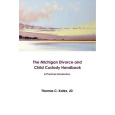 The Michigan Divorce and Child Custody Handbook: A Practical Introduction Paperback, Thomas C. Kates, Attorney and Mediator