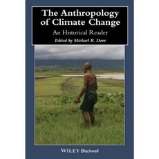 The Anthropology of Climate Change: An Historical Reader Paperback, Wiley-Blackwell