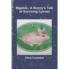 Bigsbie - A Bunny's Tale of Surviving Cancer Paperback, Lulu.com