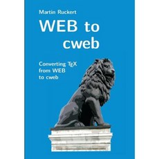Web to Cweb: Converting Tex from Web to Cweb Paperback, Createspace Independent Publishing Platform