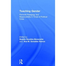 Teaching Gender: Feminist Pedagogy and Responsibility in Times of Political Crisis Hardcover, Routledge