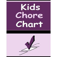 Kids Chore Chart: Help Your Child Organize with This Kids Chore Chart Paperback, Createspace Independent Publishing Platform