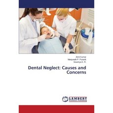 Dental Neglect: Causes and Concerns Paperback, LAP Lambert Academic Publishing