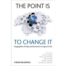 The Point Is to Change It: Geographies of Hope and Survival in an Age of Crisis Paperback, Wiley-Blackwell
