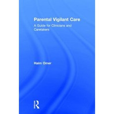 Parental Vigilant Care: A Guide for Clinicians and Caretakers Hardcover, Routledge