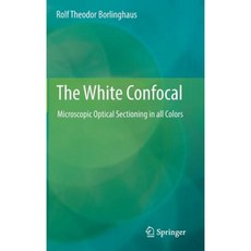 The White Confocal: Microscopic Optical Sectioning in All Colors Hardcover, Springer