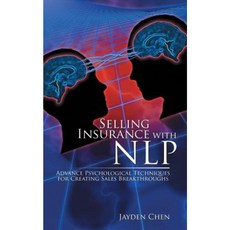 Selling Insurance with Nlp: Advance Psychological Techniques for Creating Sales Breakthroughs Paperback, Partridge Singapore
