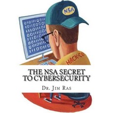 The Nsa Secret to Cybersecurity Paperback, Createspace Independent Publishing Platform