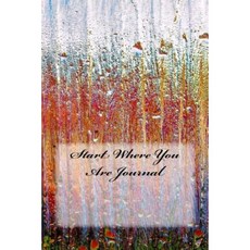 Start Where You Are Journal Paperback, Createspace Independent Publishing Platform
