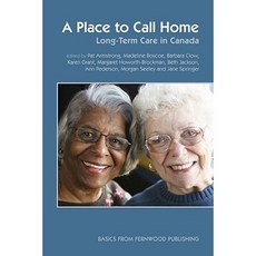 A Place to Call Home: Long-Term Care in Canada Paperback, Fernwood Publishing