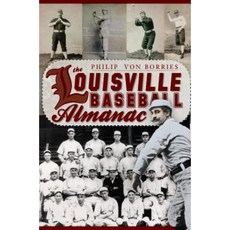 The Louisville Baseball Almanac Paperback, History Press (SC)