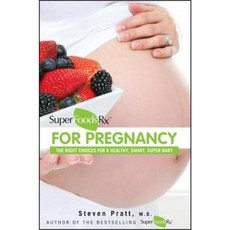 Superfoodsrx for Pregnancy: The Right Choices for a Healthy Smart Super Baby Paperback, Wiley
