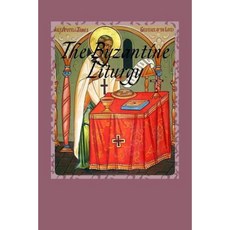 The Byzantine Liturgy Revised Paperback, Createspace Independent Publishing Platform