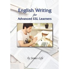 English Writing for Advanced ESL Learners Paperback, Createspace Independent Publishing Platform