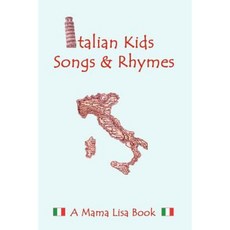 Italian Kid Songs and Rhymes: A Mama Lisa Book Paperback, Createspace Independent Publishing Platform