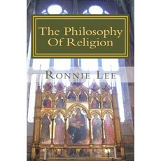 The Philosophy of Religion: The Politics of Theology Paperback, Createspace Independent Publishing Platform