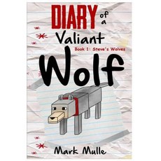 Diary of a Valiant Wolf: Steve's Wolves Paperback, Createspace Independent Publishing Platform