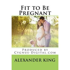 Fit to Be Pregnant Paperback, Createspace Independent Publishing Platform