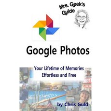 Google Photos Color Edition: Your Lifetime of Memories Effortless and Free Paperback, Createspace Independent Publishing Platform