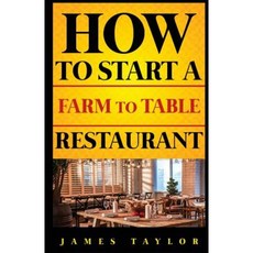 How to Start a Farm to Table Restaurant Paperback, Createspace Independent Publishing Platform