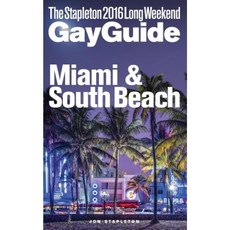 Miami & South Beach - The Stapleton 2016 Long Weekend Gay Guide Paperback, Createspace Independent Publishing Platform