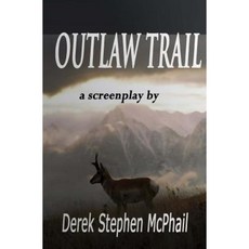 Outlaw Trail: A Screenplay Paperback, Createspace Independent Publishing Platform
