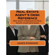 The Real Estate Agent's Desk Reference: Real Estate and Investing Reference Paperback, Createspace Independent Publishing Platform