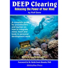 Deep Clearing - Releasing the Power of Your Mind Paperback, Lulu.com