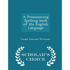 A Pronouncing Spelling-Book of the English Language - Scholar's Choice Edition Paperback