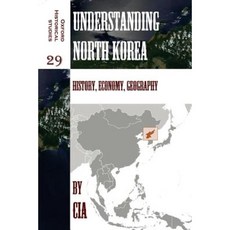 Understanding North Korea: History Economy Geography Paperback, Createspace