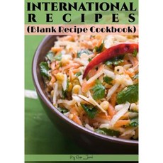 International Recipes: Blank Recipe Cookbook 7 X 10 100 Blank Recipe Pages Paperback, Createspace Independent Publishing Platform