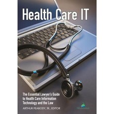 Health Care IT: The Essential Lawyer's Guide to Health Care Information Technology and the Law Paperback, American Bar Association