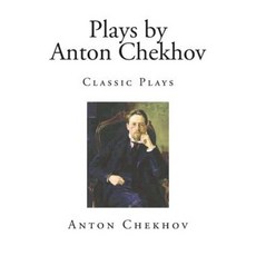 Plays by Anton Chekhov: Classic Plays Paperback, Createspace Independent Publishing Platform