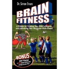 Brain Fitness: A Recipe for Feeding Your Child's Dreams and Unlocking Their Maximum Brain Power Hardcover, Creative Genius