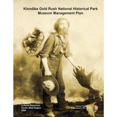 Klondike Gold Rush National Historic Park Seattle Unit Museum Management Plan Paperback, Createspace Independent Publishing Platform