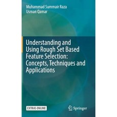 Understanding and Using Rough Set Based Feature Selection: Concepts Techniques and Applications Hardcover, Springer