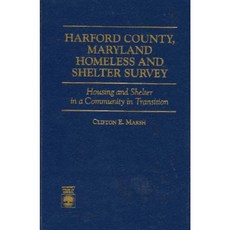 Harford County Maryland Homeless and Shelter Survey: Housing and Shelter in a Community in Transition Hardcover, Upa