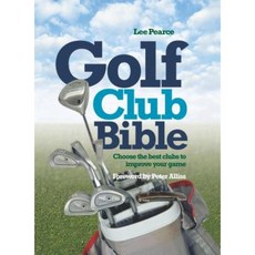 Golf Club Bible: How to Choose the Right Club for Your Game Spiral, Firefly Books