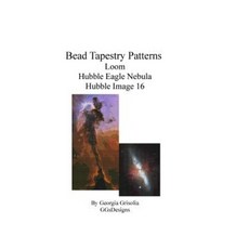 Bead Tapestry Patterns Loom Hubble Eagle Nebula Hubble Image 16 Paperback, Createspace Independent Publishing Platform